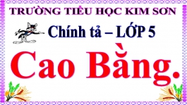 PowerPoint bài Chính tả Cao Bằng môn Tiếng Việt lớp 5